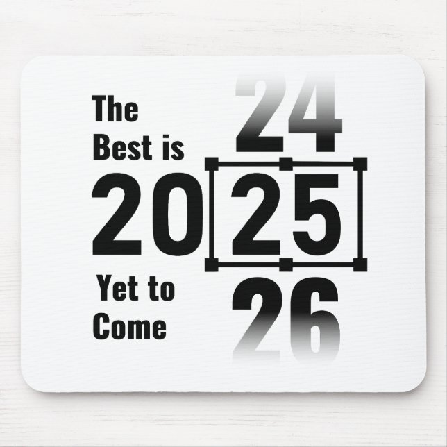 The Best Is Yet to Come 2025 Mouse Pad (Front)