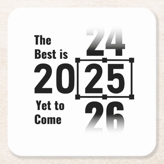 The Best Is Yet to Come 2025 Square Paper Coaster (Front)
