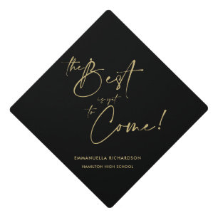 The Best is Yet to Come Black and Gold Typography Graduation Cap Topper