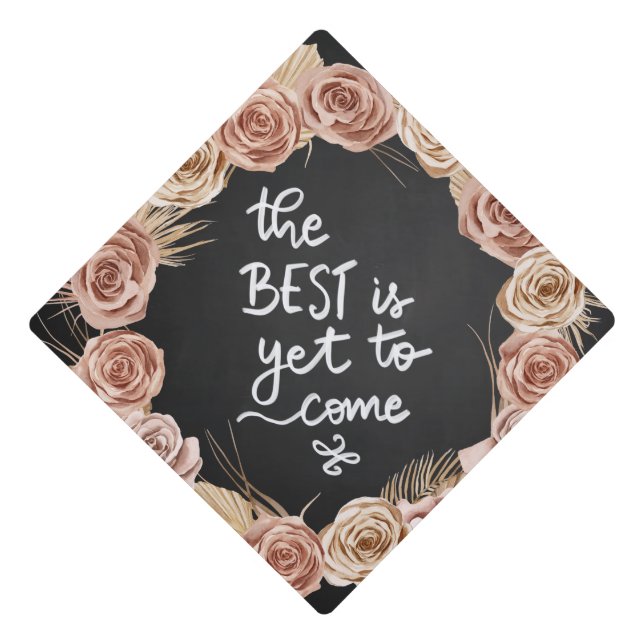 The Best Is Yet To Come | Boho Roses Palm Leaf Graduation Cap Topper (Front)