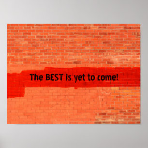 "The BEST is yet to come!" Customized Poster