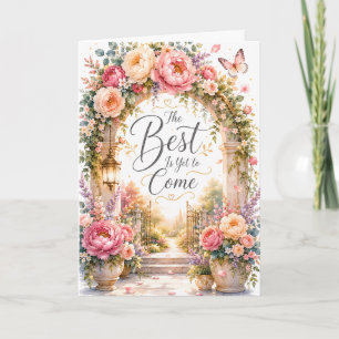 The Best Is Yet to Come Floral Birthday Card