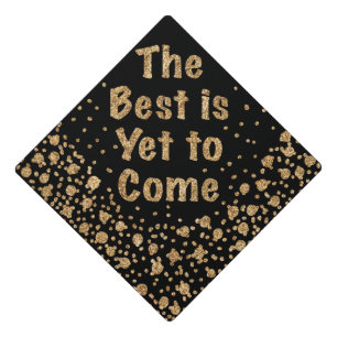 The Best is Yet to Come Glitter  Graduation Cap To