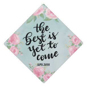 The Best Is Yet To Come Handwritten Script Graduation Cap Topper