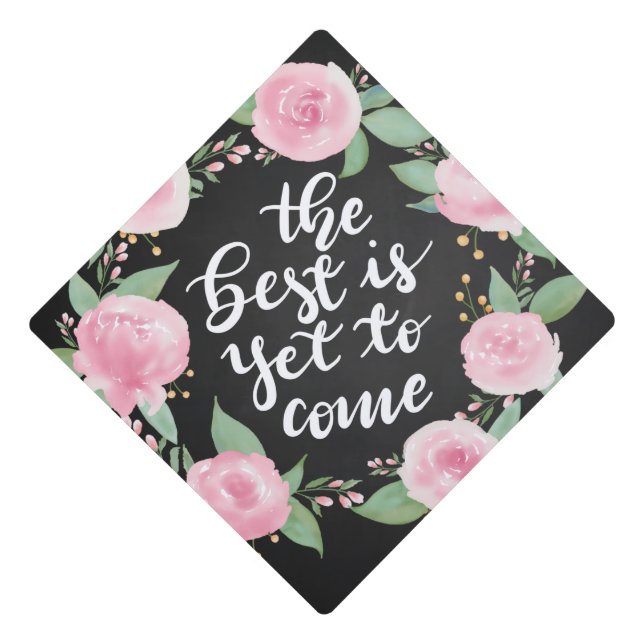The Best Is Yet To Come Handwritten Script Graduation Cap Topper (Front)
