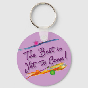 the best is yet to come keychain