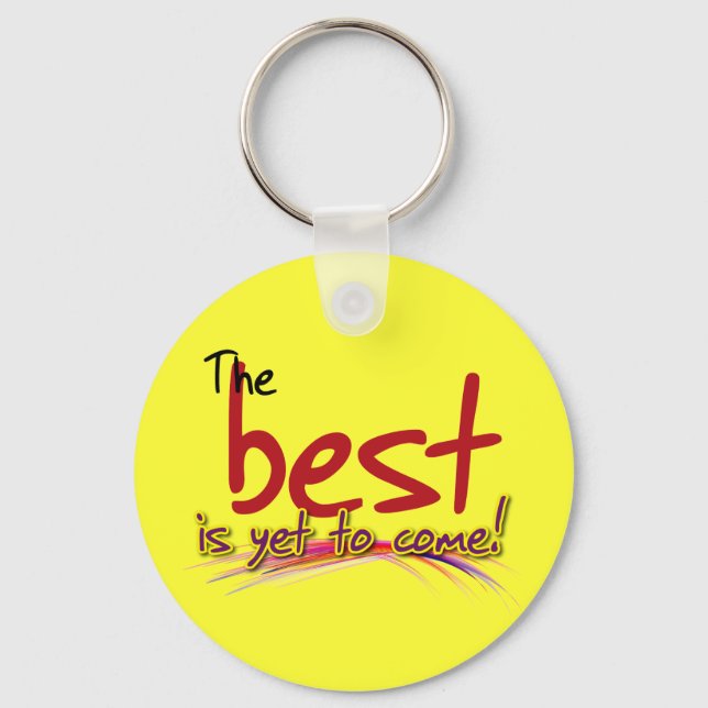 the best is yet to come keychain (Front)