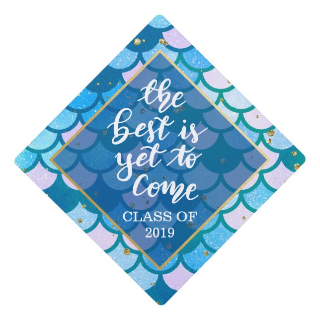The Best Is Yet To Come | Mermaid Pattern Graduation Cap Topper (Front)