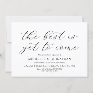 The best is yet to come, Our Engagement Party Invitation