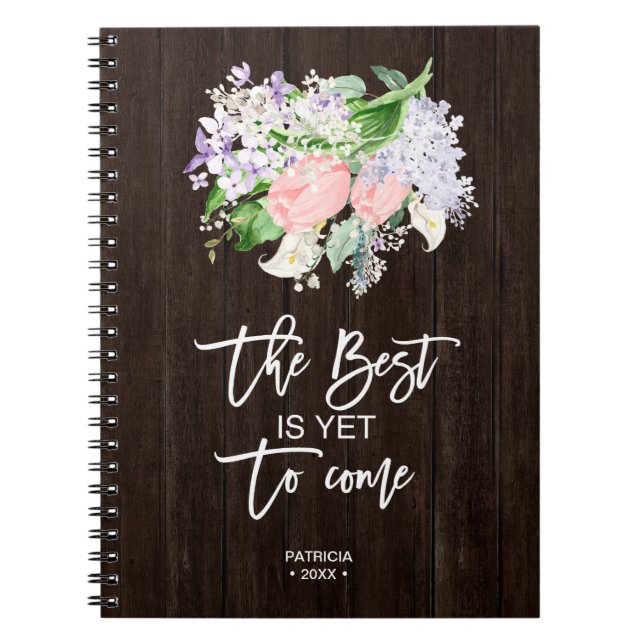 The Best Is Yet To Come Positive Message Floral Notebook (Front)