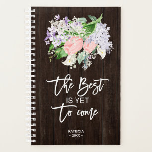 The Best Is Yet To Come Positive Message Floral Planner