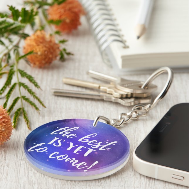 The Best is Yet To Come Positive Quote Keychain (Front Right)