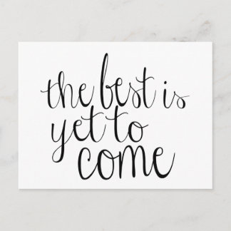 The Best is Yet to Come Postcard