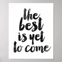 The Best Is Yet To Come