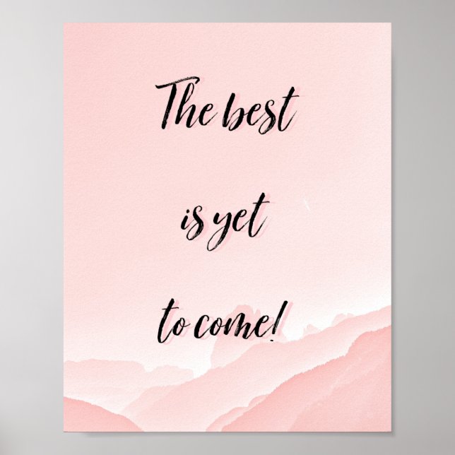 The Best Is Yet To Come Quote on A Pink Background Poster (Front)