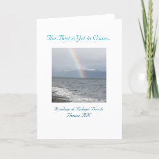 The Best is Yet to Come Rainbow Greeting Card