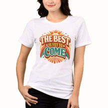 The Best Is Yet To Come Retro Quote | Inspirationa