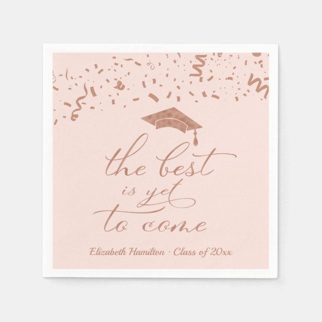 The Best Is Yet To Come Rose Gold Foil Grad Party Napkin (Front)