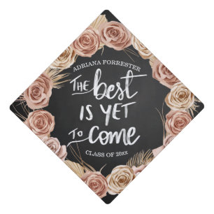 The Best Is Yet To Come Script   Boho Roses Graduation Cap Topper