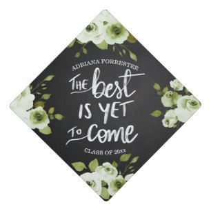 The Best Is Yet To Come Script   White Roses  Graduation Cap Topper