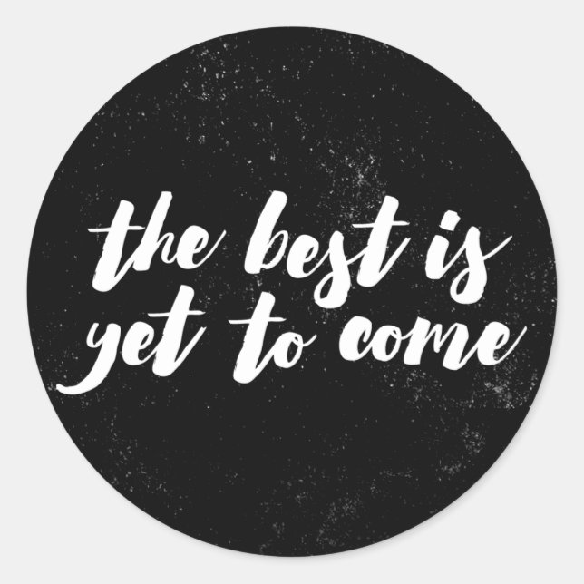 The Best Is Yet to Come Sticker - Black (Front)