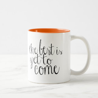 The Best is Yet to Come Two-Tone Coffee Mug