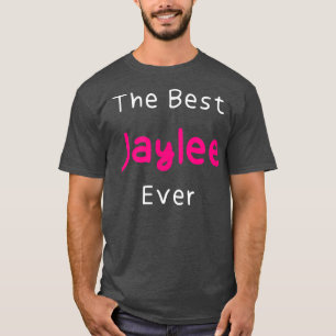 The Best Jaylee Ever Funny Quote for Women Named T-Shirt