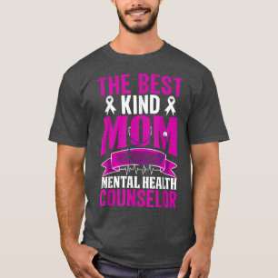 The Best Kind Mom Raises Mental Health Counsellor  T-Shirt