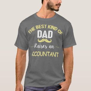THE BEST KIND OF DAD RAISES AN ACCOUNTAN T-Shirt