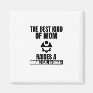 The best kind of mom raises a biomedical engineer. magnet