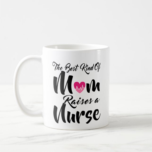 The Best Kind of Mom Raises A Nurse Mug (Left)