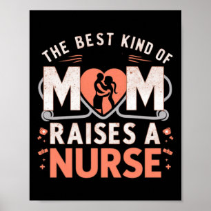 The Best Kind Of Mom Raises A Nurse  Poster