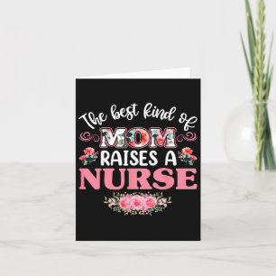 The Best Kind Of Mom Raises A Nurse Shirt Card