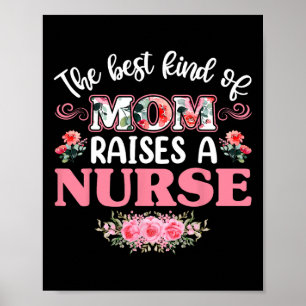 The Best Kind Of Mom Raises A Nurse Shirt  Poster