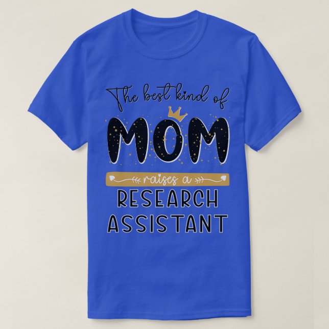The best kind of MOM raises a Research Assistant M T-Shirt (Design Front)