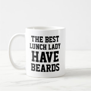 The Best Lunch Lady Have Beards Coffee Mug