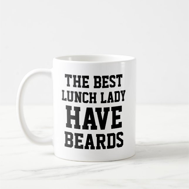 The Best Lunch Lady Have Beards Coffee Mug (Left)