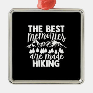 The Best Memories Are Made Hiking Metal Ornament