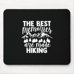 The Best Memories Are Made Hiking Mouse Pad