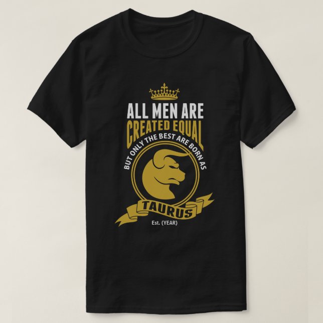The Best Men are Born as Taurus T-Shirt (Design Front)