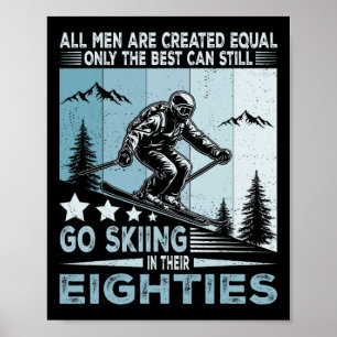 The Best Men Still Go Skiing In Their Eighties Fun Poster
