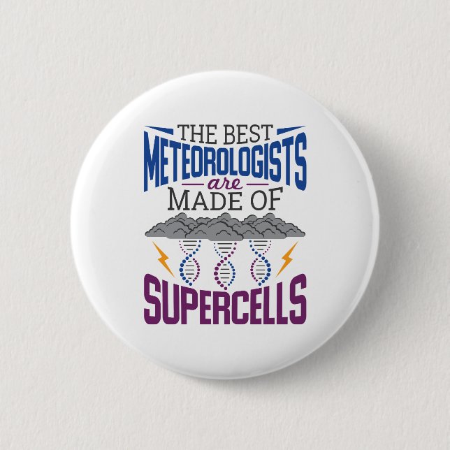 The Best Meteorologists Are Made Of Supercells 2 Inch Round Button (Front)