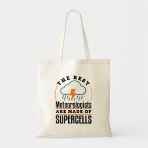 The Best Meteorologists Are Made of Supercells Tote Bag