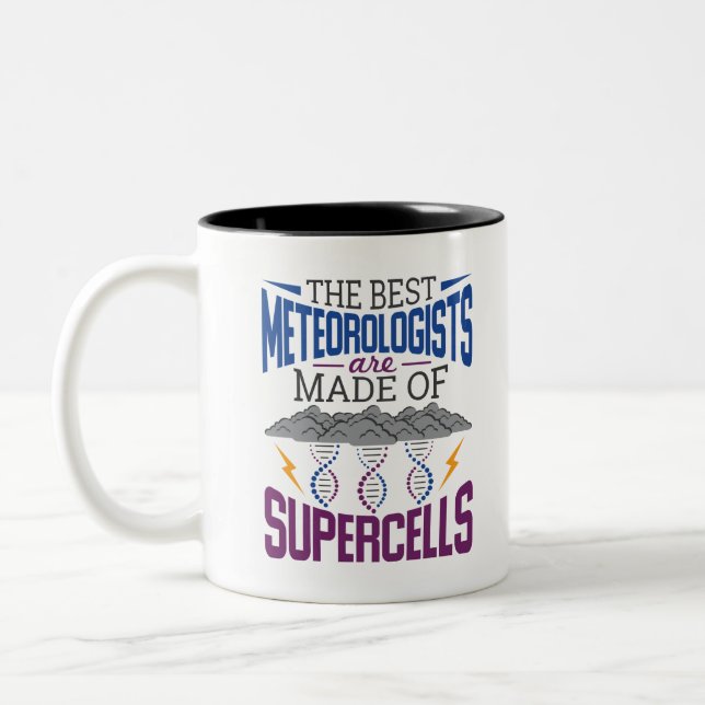 The Best Meteorologists Are Made Of Supercells Two-Tone Coffee Mug (Left)
