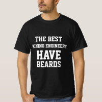 The Best Mining Engineers Have Beards  T-Shirt
