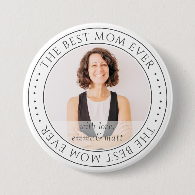 The Best Mom Ever Modern Classic Photo 3 Inch Round Button (Front)