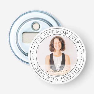The Best Mom Ever Modern Classic Photo Bottle Opener