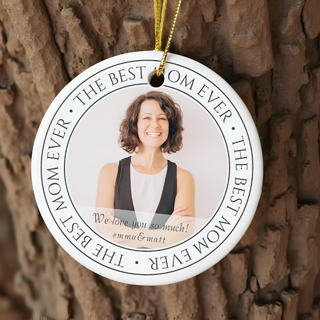 The Best Mom Ever Modern Classic Photo Ceramic Ornament (Creator Uploaded)
