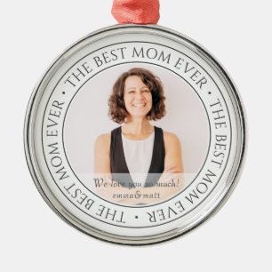 The Best Mom Ever Modern Classic Photo Metal Ornament