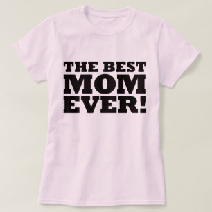 The Best Mom Ever T-Shirt